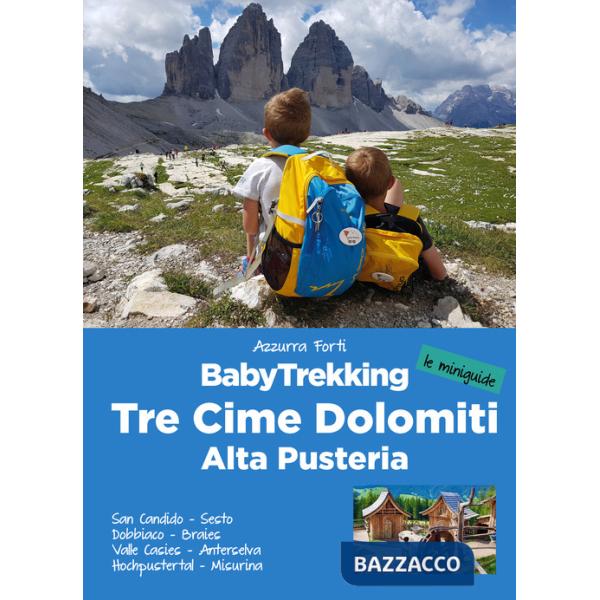 BabyTrekking. Tre Cime Dolomiti. Alta Pusteria. San Candido, Sesto Dobbiaco, Braies Valle Casies, Anterselva Hochpustertal, Misu