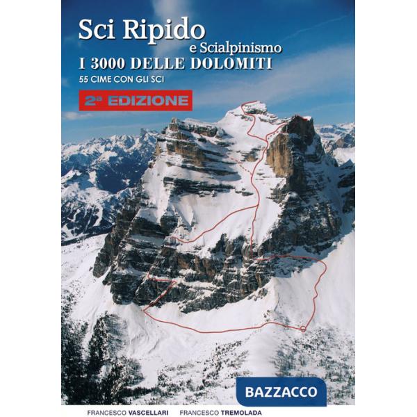 Sci ripido e scialpinismo. I 3000 delle Dolomiti. 50 cime con gli sci