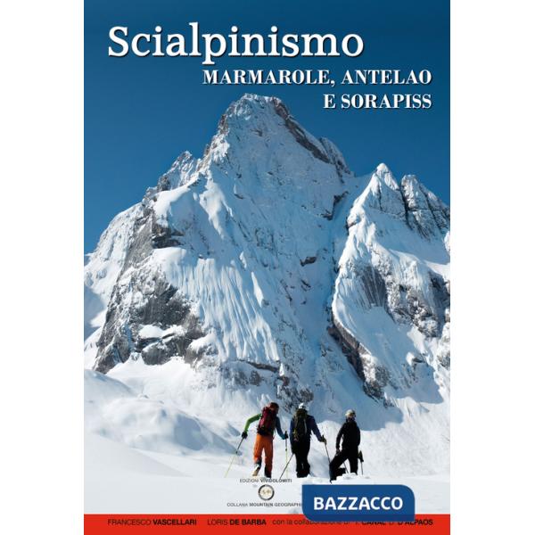 Scialpinismo. Marmarole, Antelao e Sorapiss. 106 itinerari