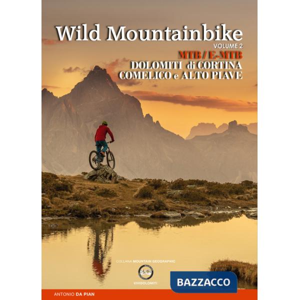 Wild mountainbike. MTB/E-MTB. Dolomiti di Cortina. Comelico e Alto Piave. Vol. 2