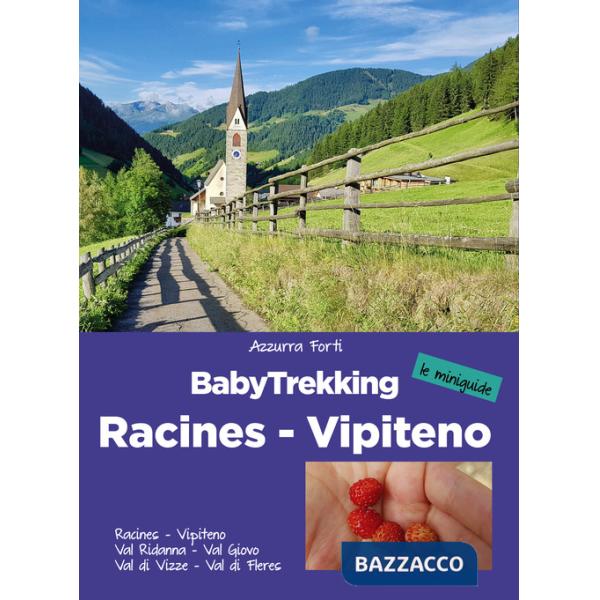 BabyTrekking. Racines Vipiteno. Racines, Vipiteno, Val Ridanna, Val Giovo Val di Vizze, Val di Fleres