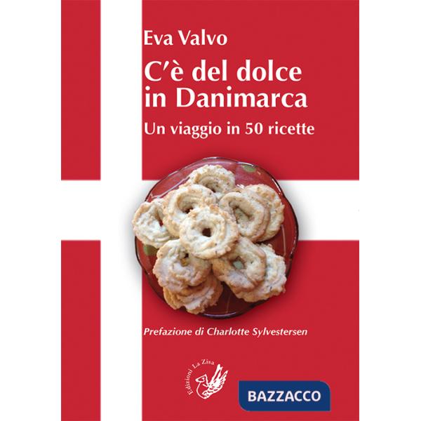 C'è del dolce in Danimarca. Un viaggio in 50 ricette