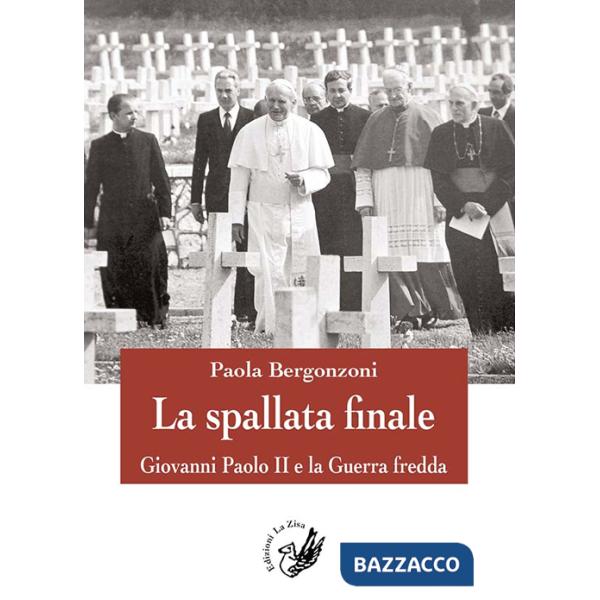 Spallata finale. Giovanni Paolo II e la guerra fredda (La)