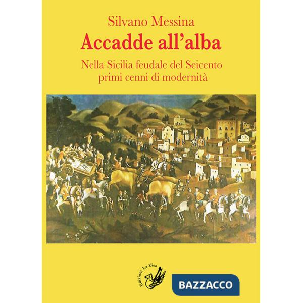 Accadde all'alba. Nella Sicilia feudale del Seicento primi cenni di modernità