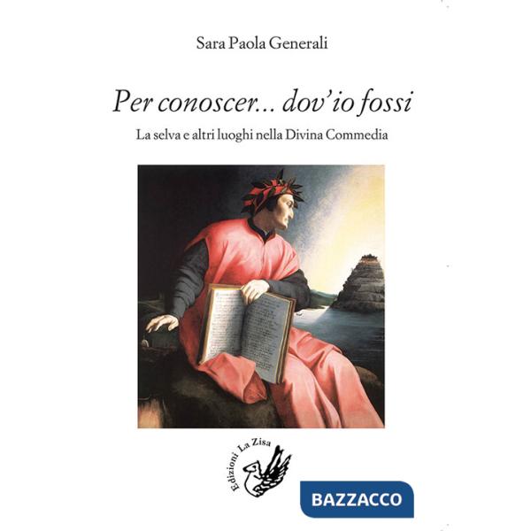 Per conoscer... dov'io fossi. La selva e altri luoghi nella Divina Commedia
