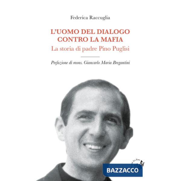 Uomo del dialogo contro la mafia. La storia di padre Pino Puglisi (L')
