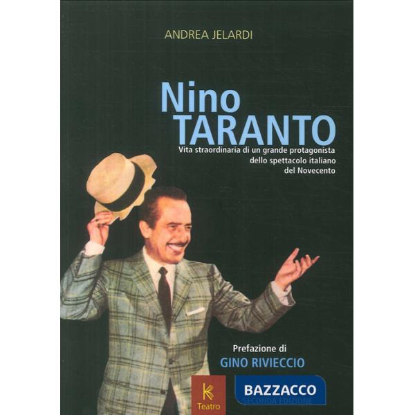 Nino Taranto. Vita straordinaria di un grande protagonista dello spettacolo italiano del Novecento