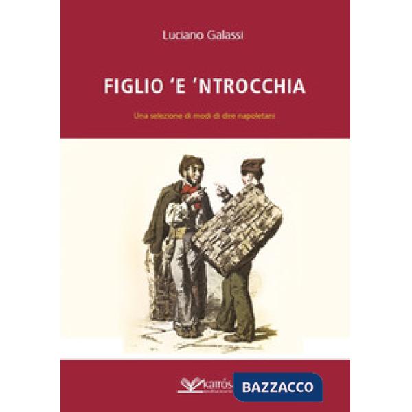 Figlio 'e 'ntrocchia. Una selezione di modi di dire napoletani