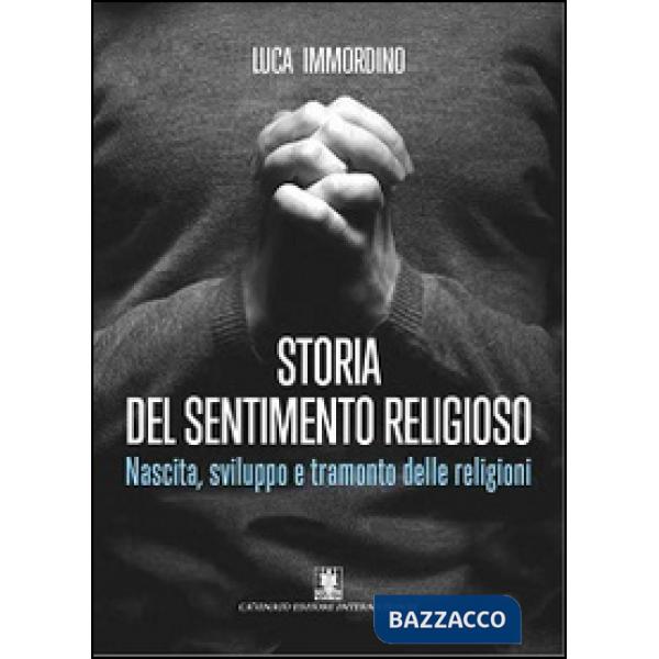Storia del sentimento religioso. Nascita, sviluppo e tramonto delle religioni