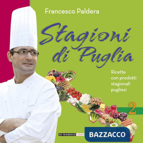 Stagioni di Puglia. Ricette con prodotti stagionali pugliesi