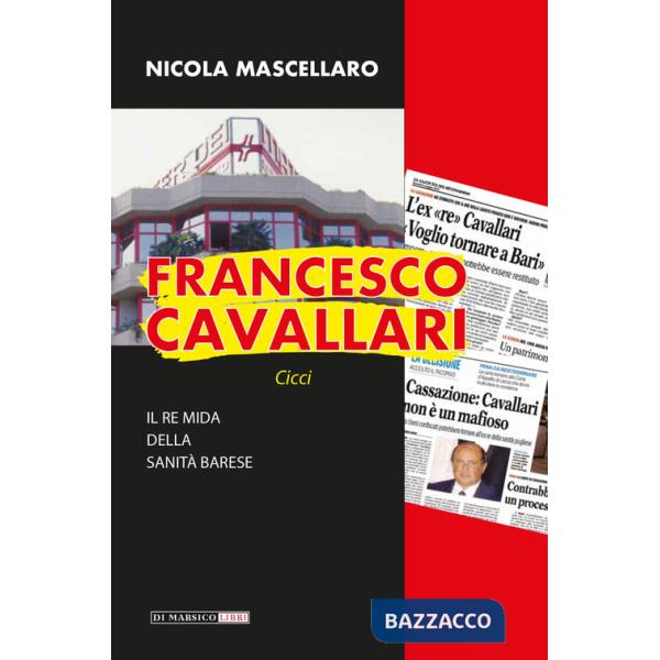 Francesco Cavallari. Il re Mida della sanità barese