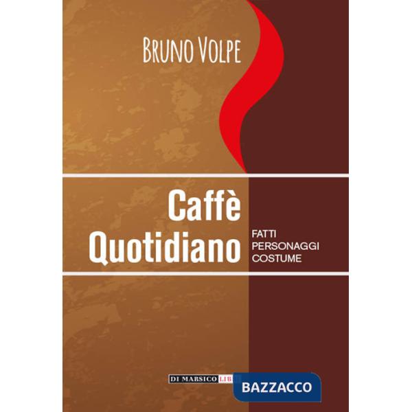 Caffè quotidiano. Fatti, personaggi, costume