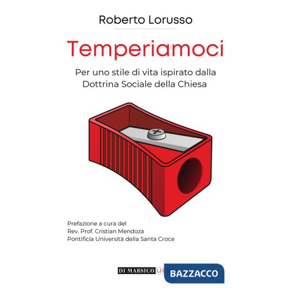 Temperiamoci. Per uno stile di vita ispirato dalla dottrina sociale della chiesa