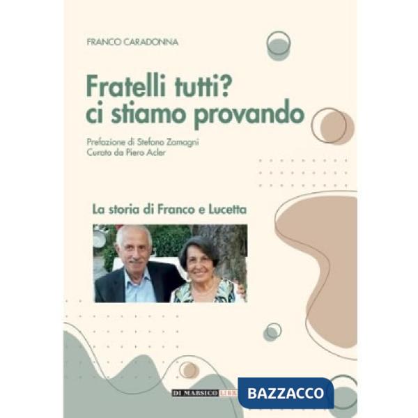 Fratelli tutti? Ci stiamo provando. La storia di Franco e Lucetta