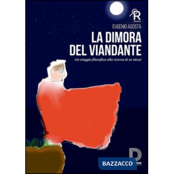 Dimora del viandante. Un viaggio filosofico alla ricerca di se stessi (La)