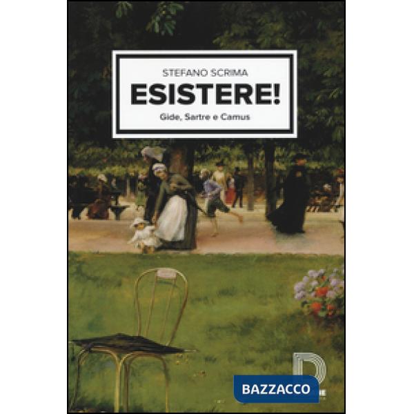 Esistere! Gide, Sartre e Camus