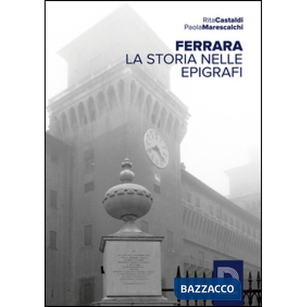 Ferrara. La storia nelle epigrafi