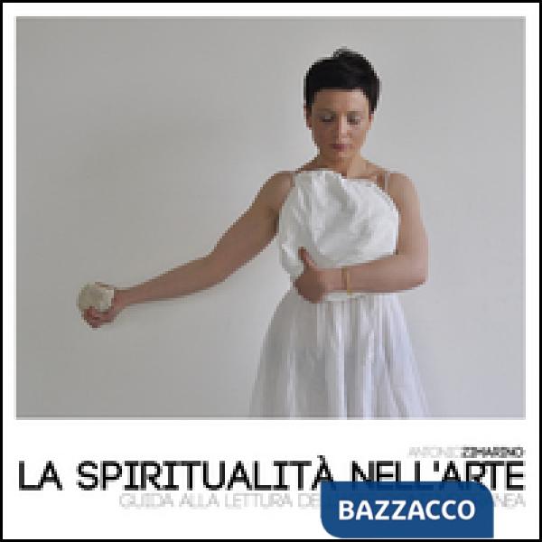 Spiritualità nell'arte. Guida alla lettura dell'arte contemporanea (La)