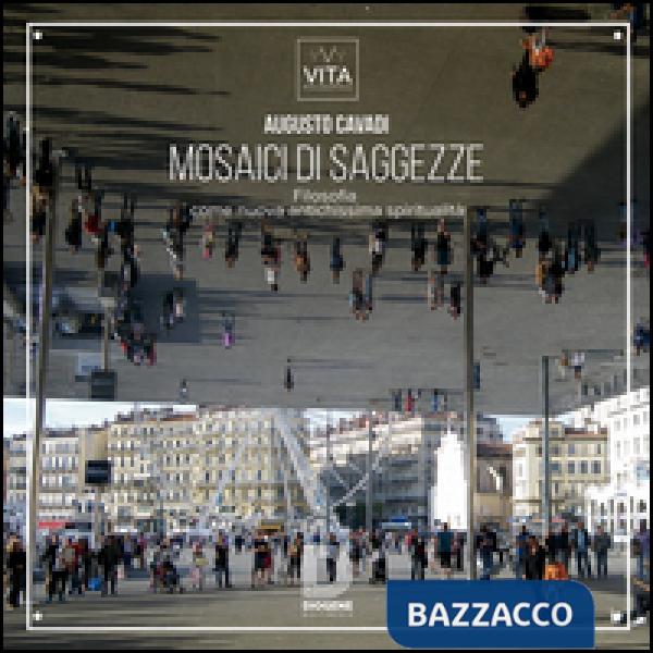 Mosaici di saggezze. Filosofia come nuova antichissima spiritualità