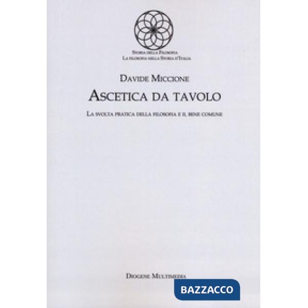 Ascetica da tavolo. La svolta pratica della filosofia e il bene comune