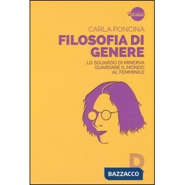 Filosofia di genere. Lo sguardo di Minerva. Guardare il mondo al femminile