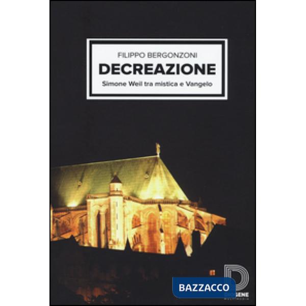 Decreazione. Simone Weil tra mistica e Vangelo