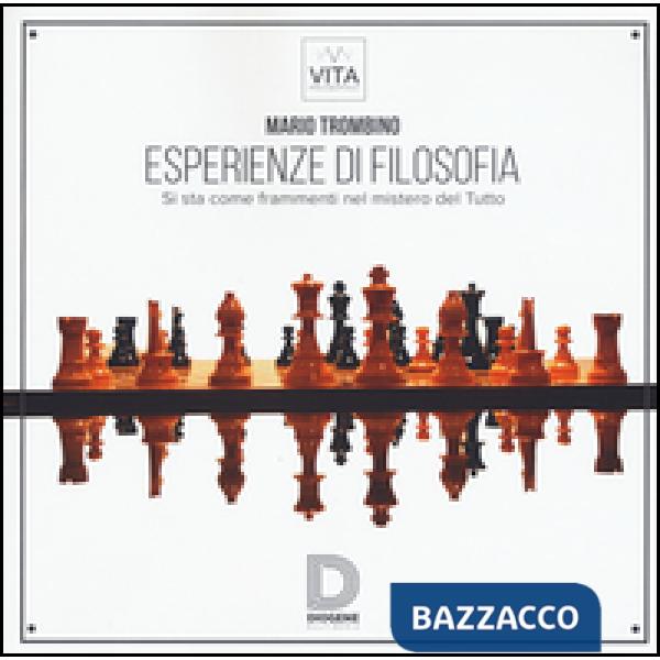 Esperienze di filosofia. Si sta come frammenti nel mistero del Tutto