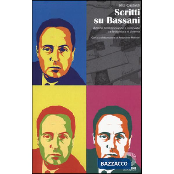 Scritti su Bassani. Articoli, testimonianze e interviste tra letteratura e cinema