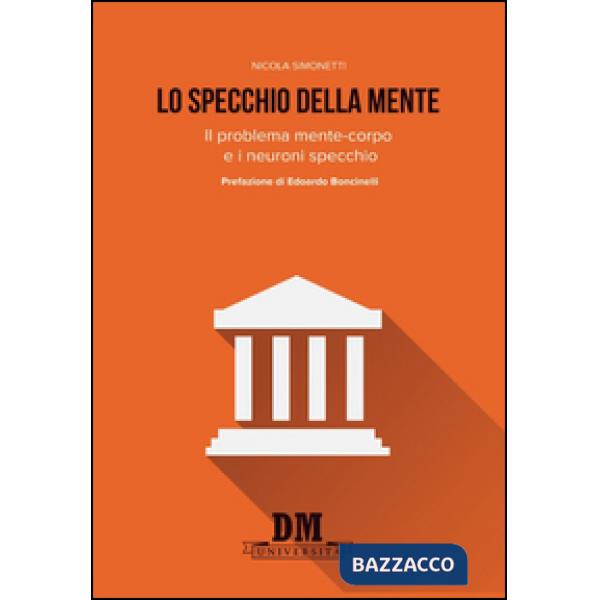 Specchio della mente. Il problema mente-corpo e i neuroni specchio (Lo)