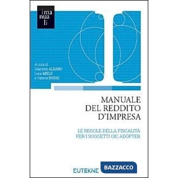 Manuale del reddito d'impresa. Le regole della fiscalità per i soggetti Oic Adopter