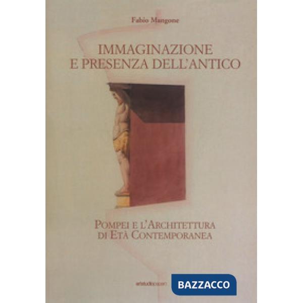 Immaginazione e presenza dell'antico. Pompei e l'architettura di età contemporan