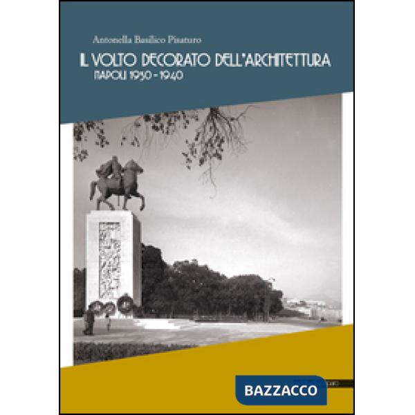 Volto decorato dell'architettura. Napoli 1930-1940 (Il)