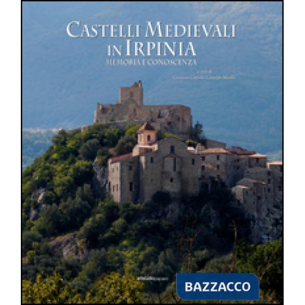 Castelli Medievali in Irpinia. Memoria e conoscenza