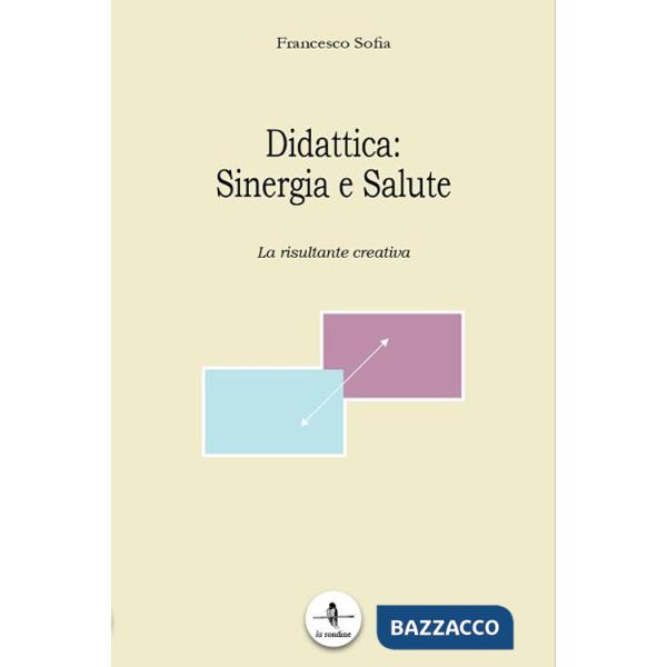 Didattica. Sinergia e salute. La risultante creativa