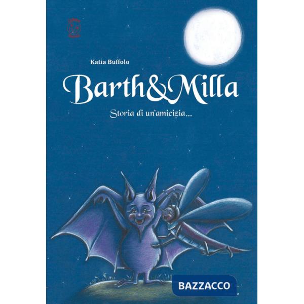 Barth & Milla. Storia di un'amicizia...