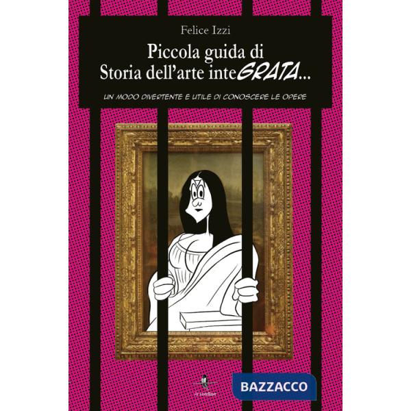 Piccola guida di storia dell'arte integrata. Un modo divertente e utile di conoscere le opere
