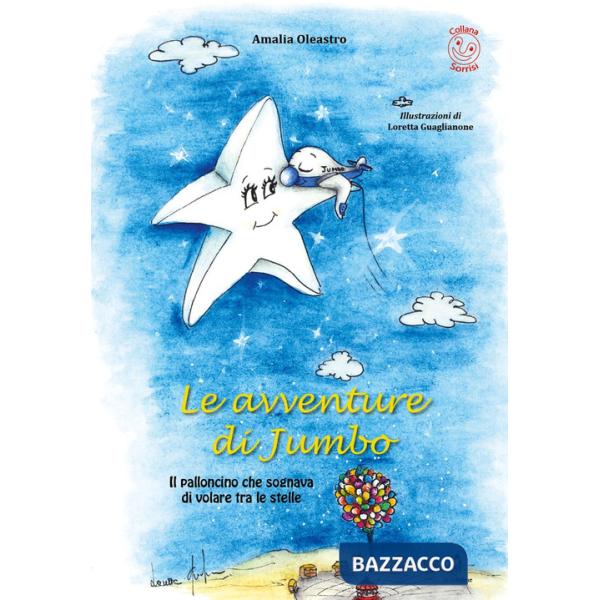 Avventure di Jumbo. Il palloncino che sognava di volare tra le stelle (Le)