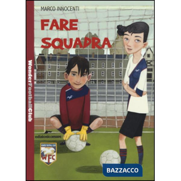 Fare squadra. Wonder Football Club. Vol. 1