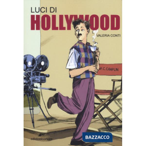 Luci di Hollywood. Charlie Chaplin e i primi passi del cinema