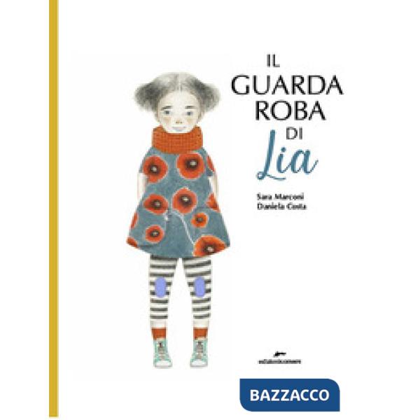 Guardaroba di Lia. Ediz. a colori (Il)