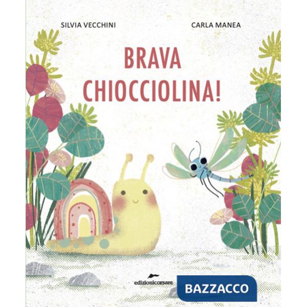 Brava Chiocciolina! Ediz. a colori