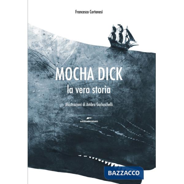 Mocha Dick. La vera storia