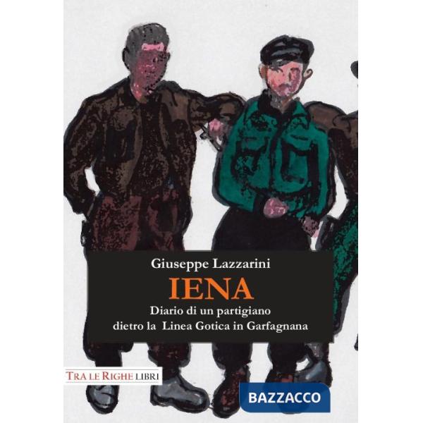 Iena. Diario di un partigiano dietro la Linea Gotica in Garfagnana (1944-1945)