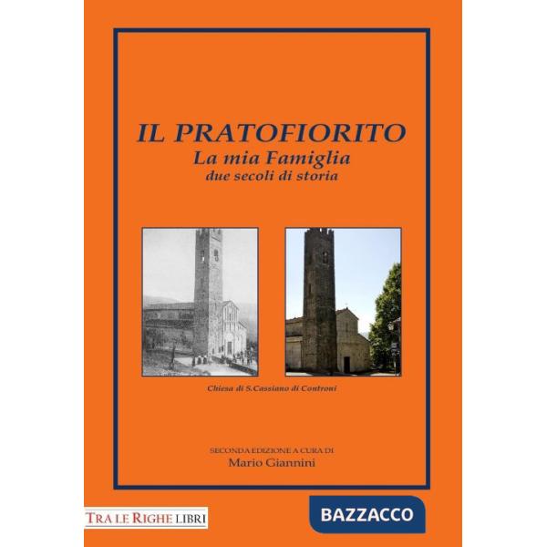 Pratofiorito. La mia famiglia due secoli di storia (Il)