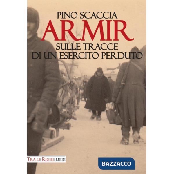 Armir. Sulle tracce di un esercito perduto