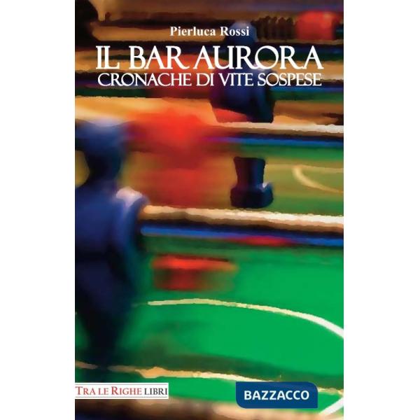Bar Aurora. Cronache di vite sospese (Il)