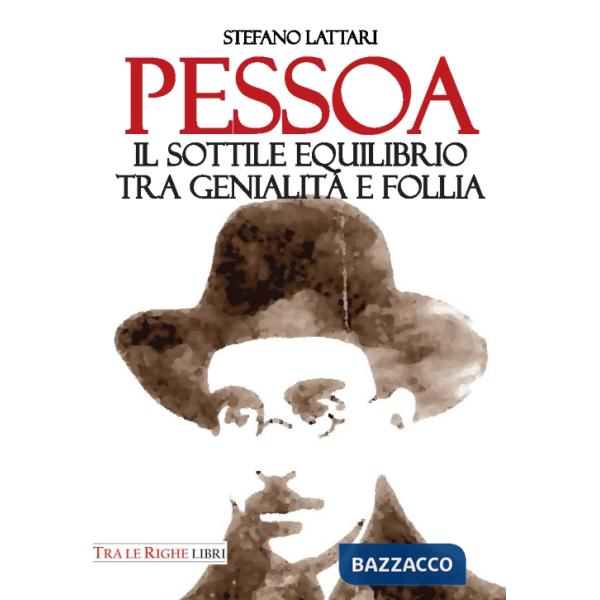 Pessoa. Il sottile equilibrio tra genialità e follia