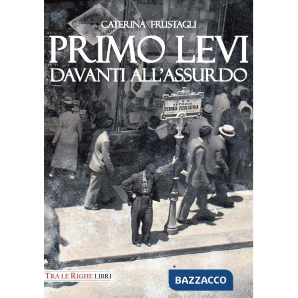 Primo Levi davanti all'assurdo. Dire l'indicibile