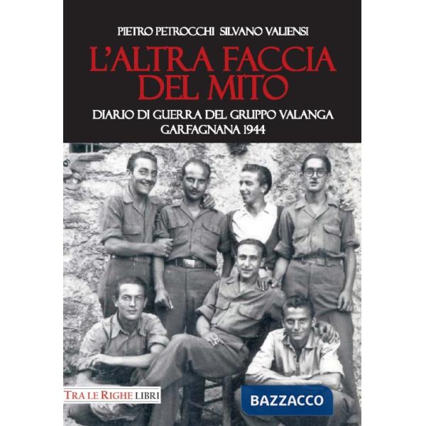 Altra faccia del mito. Diario di guerra del Gruppo Valanga. Garfagnana 1944 (L')