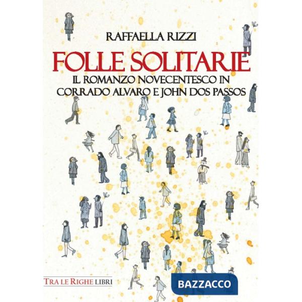 Folle solitarie. Il romanzo novecentesco in Corrado Alvaro e John Dos Passos